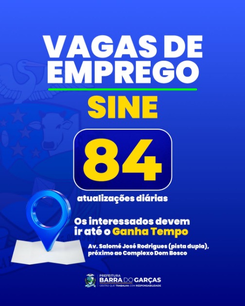 Mais oportunidades: Sine de Barra do Garças divulga 84 vagas de trabalho nesta segunda (3)